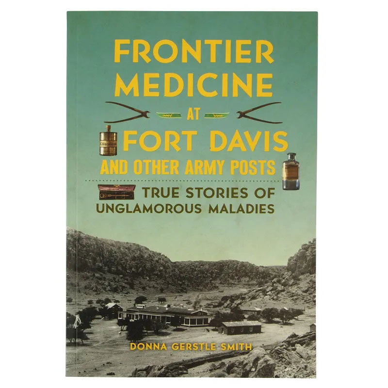 Frontier Medicine at Fort Davis by Donna Gerstle Smith front cover