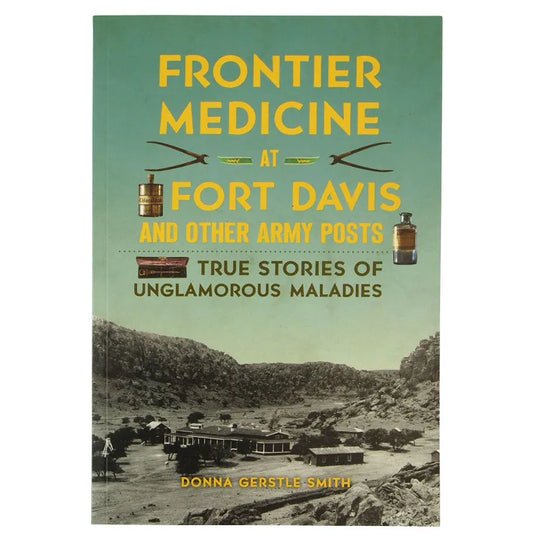 Frontier Medicine at Fort Davis by Donna Gerstle Smith front cover