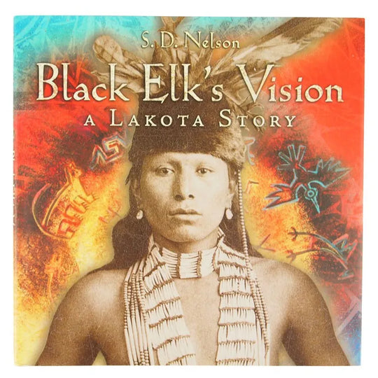 Black Elk's Vision: A Lakota Story by S.D. Nelson front cover