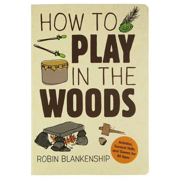 Front cover of How to Play in the Woods by Robin Blankenship