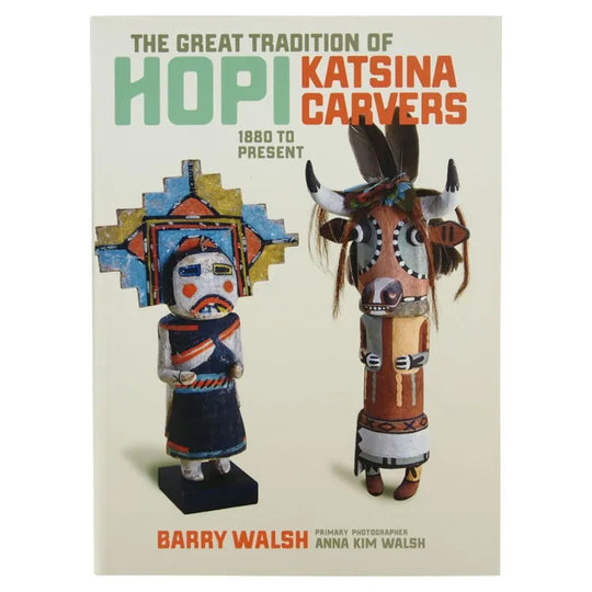 Front cover of Great Tradition of Hopi Katsina Carvers: 1880 to Present by Barry Walsh