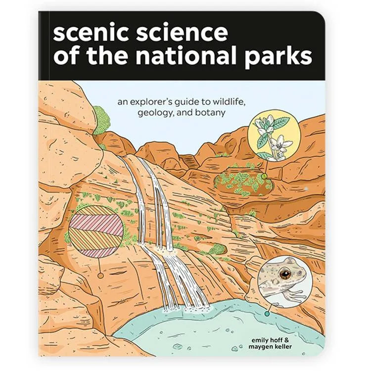 Scenic Science of the National Parks: An Explorer's Guide to Wildlife, Geology, and Botany front cover