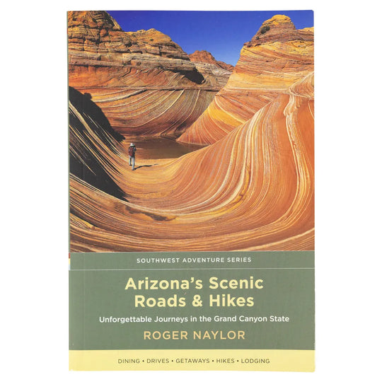 Arizona’s Scenic Roads and Hikes by Roger Naylor front cover