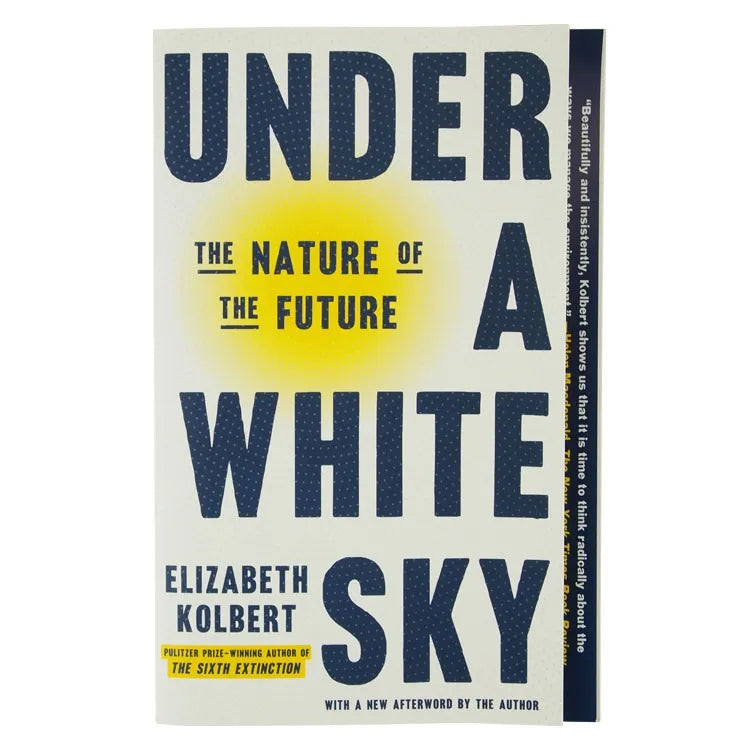 Under a White Sky: The Nature of the Future by Elizabeth Kolbert front cover