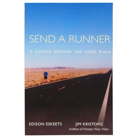Send a Runner: A Navajo Honors The Long Walk by Edison Eskeets front cover