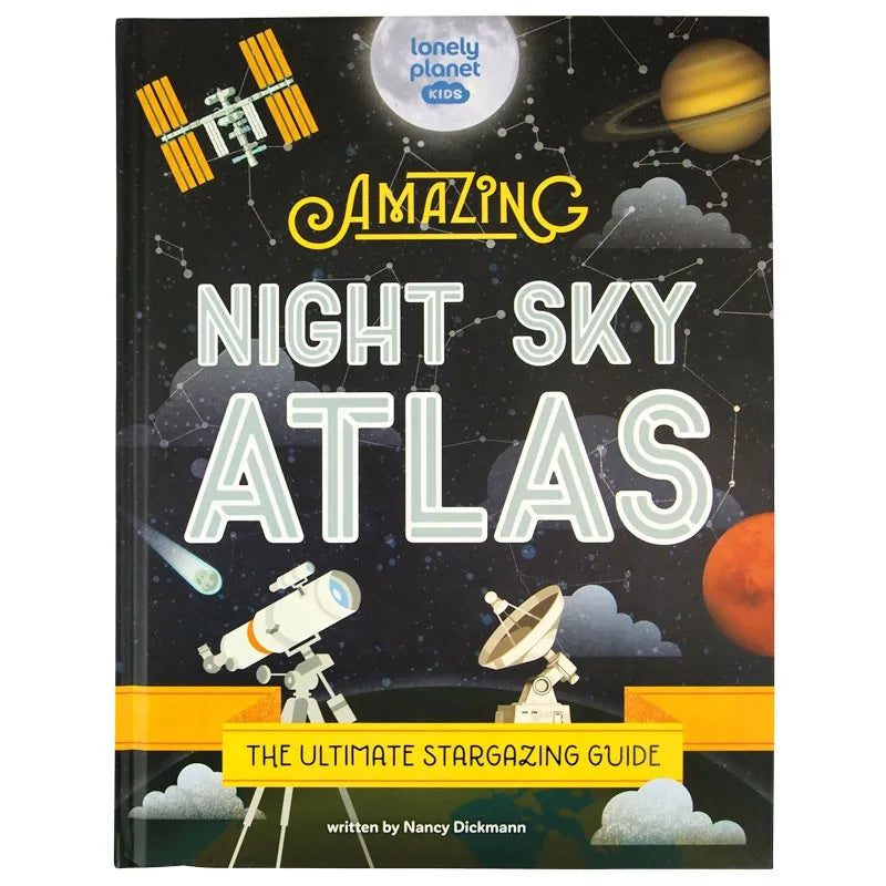 Front cover of Lonely Planet Kids Amazing Night Sky Atlas by Nancy Dickman