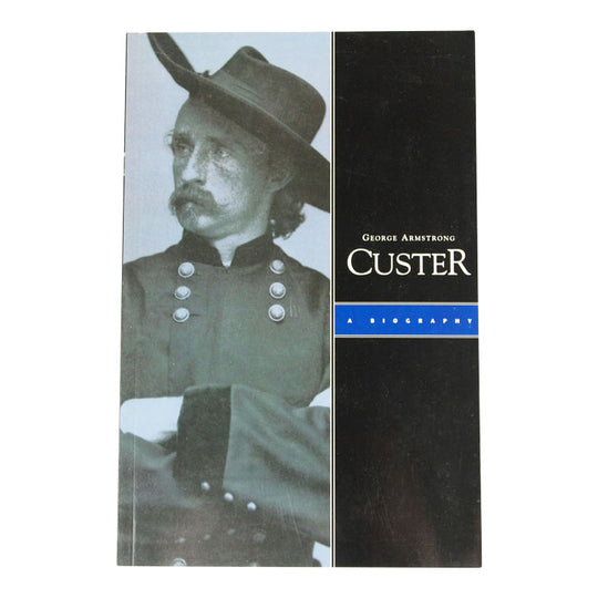 George Armstrong Custer: A Biography