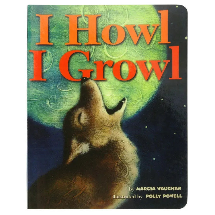 Front cover of I Howl I Growl by Marcia Vaughan and illustrated by Polly Powell